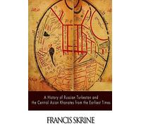 A History of Russian Turkestan and the Central Asian Khanates from the Earliest Times