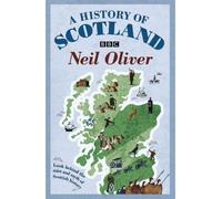 [( A History of Scotland )] [by: Neil Oliver] [Mar-2011]