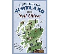 A History of Scotland: Look Behind the Mist and Myth of Scottish History by Oliver, Neil (2011) Paperback