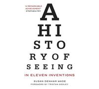 A History of Seeing in Eleven Inventions