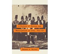 A History of Slavery and Emancipation in Iran, 1800-1929