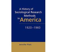 A History of Sociological Research Methods in America, 1920-1960: 40 (Ideas in Context, Series Number 40)
