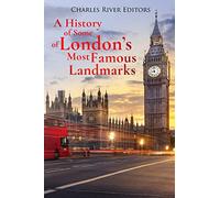 A History of Some of London’s Most Famous Landmarks