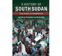A History of South Sudan: From Slavery to Independence