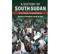 A History of South Sudan: From Slavery to Independence