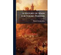 A History of Spain for Young Persons