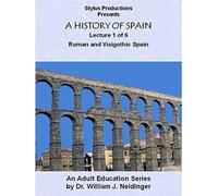 A History of Spain Lecture 1 of 6 Roman and Visigothic Spain