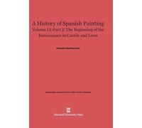 A History of Spanish Painting, Volume IX: The Beginning of the Renaissance in Castile and Leon, Part 2