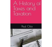 A History of Taxes and Taxation