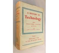 A History of Technology, Vol. 1: From Early Times to Fall of Ancient Empires: v. 1