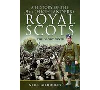 A History of the 9th (Highlanders) Royal Scots : The Dandy Ninth