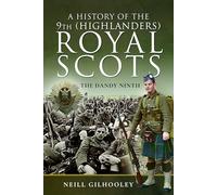 A History of the 9th (Highlanders) Royal Scots: The Dandy Ninth