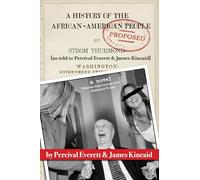 A History of the African-American People (Proposed) by Strom Thurmond: as told to Percival Everett & James Kincaid