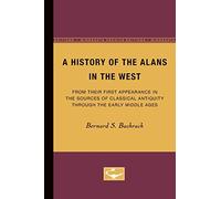 A History of the Alans in the West: From Their First Appearance in the Sources of Classical Antiquity through the Early Middle Ages (Minnesota Monographs in the Humanities)