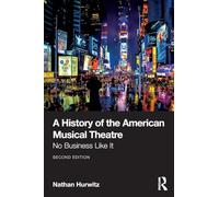 A History of the American Musical Theatre: No Business Like It