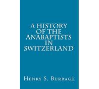 A History of The Anabaptists in Switzerland