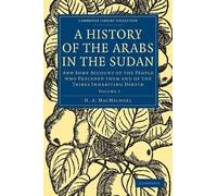 A History of the Arabs in the Sudan MacMichael Paperback 9781108010269