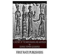 A History of the Babylonians and Assyrians