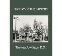 A History of the Baptists: From John the Baptist through The American Baptists: 1 (Baptist History)