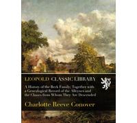 A History of the Beck Family; Together with a Genealogical Record of the Alleynes and the Chases from Whom They Are Descended
