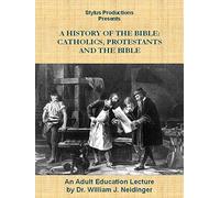 A History of the Bible: Catholics, Protestants and the Bible