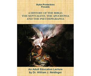 A History of the Bible: The Septuagint, the Apocrypha and the Pseudepigrapha
