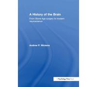 A History of the Brain: From Stone Age surgery to modern neuroscience