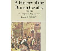 A History of the British Cavalry, 1816-1919: 1851-71 v.2: 1851-71 Vol 2