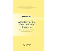 A History of the Central Limit Theorem: From Classical to Modern Probability Theory (Sources and Studies in the History of Mathematics and Physical Sciences)