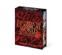 A History of the Classical World : The Story of Ancient Greece and Rome