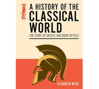 A History of the Classical World: The Story of Greece and Rome Retold (Pocket Reference)