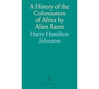 A History of the Colonization of Africa by Alien Races