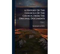 A History Of The Councils Of The Church, From The Original Documents