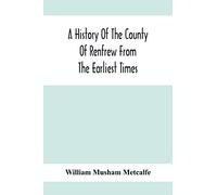 A History Of The County Of Renfrew From The Earliest Times