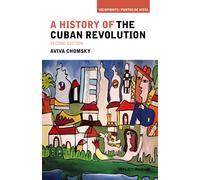 A History of the Cuban Revolution
