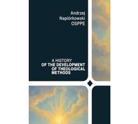 A History of the Development of Theological Methods