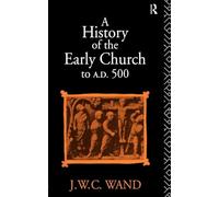 A History of the Early Church to AD 500