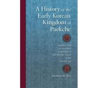 [( A History of the Early Korean Kingdom of Paekche, Together with an Annotated Translation of the Paekche Annals of the Samguk Sagi )] [by: Jonathan W. Best] [Mar-2007]