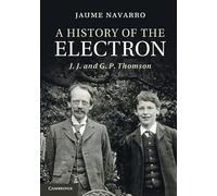 A History of the Electron: J. J. and G. P. Thomson