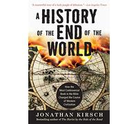A History of the End of the World: How the Most Controversial Book in the Bible Changed the Course of Western Civilization