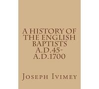 A History of the English Baptists A.D.45-A.D.1700
