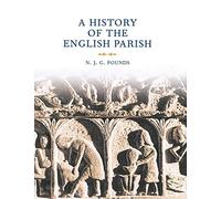 A History of the English Parish: The Culture of Religion from Augustine to Victoria