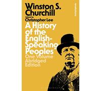 A History of the English-Speaking Peoples: One Volume Abridged Edition (Bloomsbury Revelations)