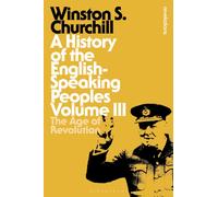 A History of the English-Speaking Peoples Volume III : The Age of Revolution