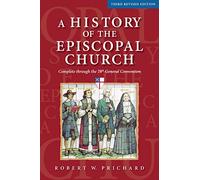 A History of the Episcopal Church - Third Revised Edition: Complete through the 78th General Convention