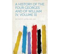 A History of the Four Georges and of William IV