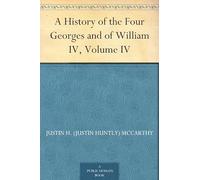 A History of the Four Georges and of William IV, Volume IV