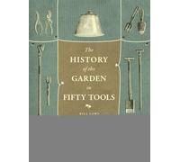 A History of the Garden in Fifty Tools