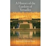 A History of the Gardens of Versailles (Penn Studies in Landscape Architecture)