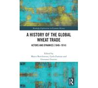 A History of the Global Wheat Trade : Actors and Dynamics (1840-1914)